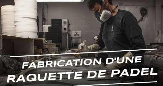 La fabrication de ta raquette de Padel